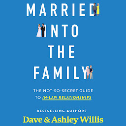 Icon image Married Into the Family: The Not-So-Secret Guide to In-Law Relationships