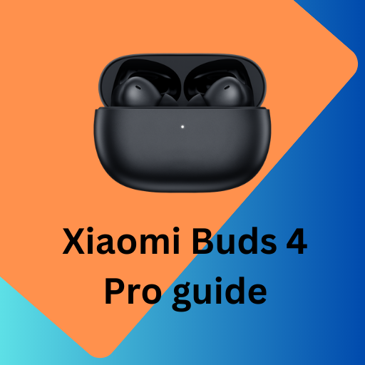 Xiaomi Buds 4 Pro guide