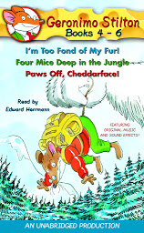 Icon image Geronimo Stilton: Books 4-6: #4: I'm Too Fond of My Fur; #5: Four Mice Deep in the Jungle; #6: Paws Off, Cheddarface!