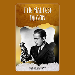 「THE MALTESE FALCON BY DASHIELL HAMMETT: THE MALTESE FALCON BY DASHIELL HAMMETT: A Gripping Tale of Mystery, Greed, and Intrigue by [Author's Name]」圖示圖片