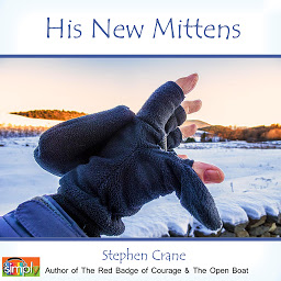 Icon image His New Mittens: A Stephen Crane Story