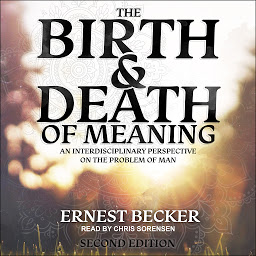 Icon image The Birth and Death of Meaning: An Interdisciplinary Perspective on the Problem of Man; 2nd Edition
