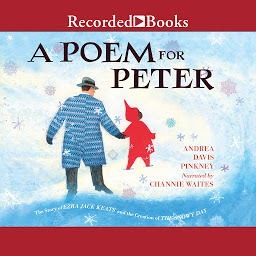 Icon image A Poem for Peter: The Story of Ezra Jack Keats and the Creation of the Snowy Day