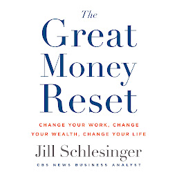 Icon image The Great Money Reset: Change Your Work, Change Your Wealth, Change Your Life