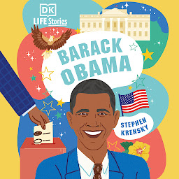 Icon image DK Life Stories Barack Obama: Amazing People Who Have Shaped Our World
