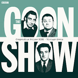 Icon image The Goon Show Compendium Volume Nine: Vintage Goons: Episodes from the classic BBC radio comedy series