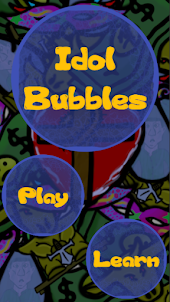 Idol Bubbles