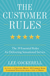Icon image The Customer Rules: The 39 Essential Rules for Delivering Sensational Service