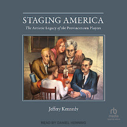 Icon image Staging America: The Artistic Legacy of the Provincetown Players