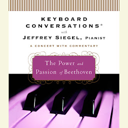 Icon image Keyboard Conversations®: The Power and Passion of Beethoven
