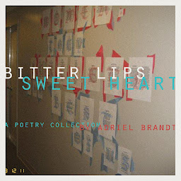 Icon image Bitter Lips, Sweet Heart: A Poetry Collection