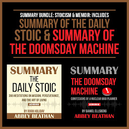 Icon image Summary Bundle: Stoicism & Memoir: Includes Summary of The Daily Stoic & Summary of The Doomsday Machine