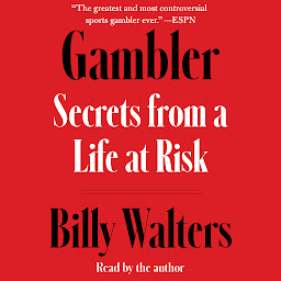 Icon image Gambler: Secrets from a Life at Risk