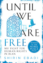 Icon image Until We Are Free: My Fight for Human Rights in Iran