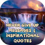 Cover Image of Download Never give up messages and inspirational quotes 1.0 APK