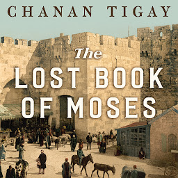 Icon image The Lost Book of Moses: The Hunt for the World's Oldest Bible