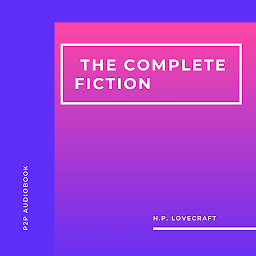 Icon image H. P. Lovecraft. The Complete Fiction (Unabridged)