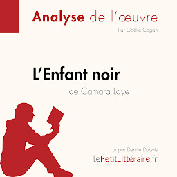 Image de l'icône L'Enfant noir de Camara Laye (Analyse de l'oeuvre): Analyse complète et résumé détaillé de l'oeuvre