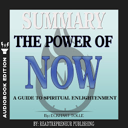 Icon image Summary of The Power of Now: A Guide to Spiritual Enlightenment by Eckhart Tolle