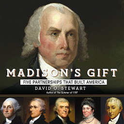 Icon image Madison's Gift: Five Partnerships That Built America