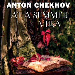 图标图片“At a Summer Villa: The Short stories by Anton Chekhov”