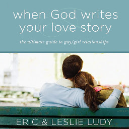 Obraz ikony: When God Writes Your Love Story: The Ultimate Guide to Guy/Girl Relationships