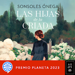 Icon image Las hijas de la criada (Autores Españoles e Iberoamericanos): Premio Planeta 2023