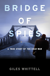 Icon image Bridge of Spies: A True Story of the Cold War