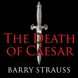 Icon image The Death of Caesar: The Story of History's Most Famous Assassination