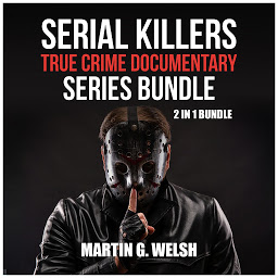 Obraz ikony: Serial Killers True Crime Documentary Series Bundle: 2 in 1 Bundle, Golden State Killer Book, Serial Killers Encyclopedia