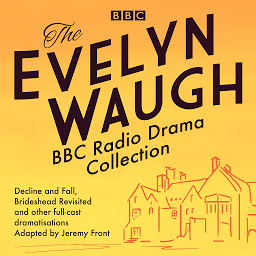 The Evelyn Waugh BBC Radio Drama Collection: Decline and Fall, Brideshead Revisited and other full-cast dramatisations 아이콘 이미지