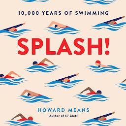 Icon image Splash!: 10,000 Years of Swimming