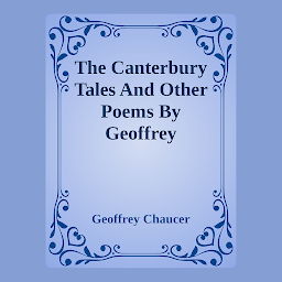 Icon image The Canterbury Tales And Other Poems By Geoffrey Chaucer: Popular Books by Geoffrey Chaucer : All times Bestseller Demanding Books