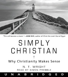 Icon image Simply Christian: Why Christianity Makes Sense