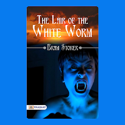 Obraz ikony: The Lair of the White Worm – Audiobook: The Lair of the White Worm: Bram Stoker's Gothic Horror