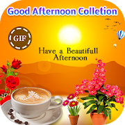 GIF Good Afternoon Collection