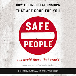 Icon image Safe People: How to Find Relationships That Are Good for You and Avoid Those That Aren't