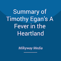 Icon image Summary of Timothy Egan’s A Fever in the Heartland