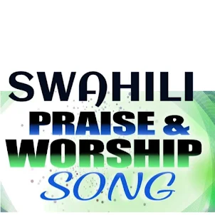 Swahili Praise & Worship Songs