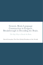 Obraz ikony: Genesis. Brain Language Construction in Progress. Breakthrough in Decoding the Brain.: The Only Way to Decode the Brain.