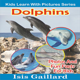 Icon image Dolphins: Photos and Fun Facts for Kids