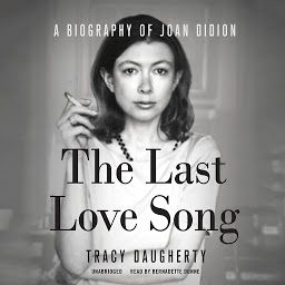 Icon image The Last Love Song: A Biography of Joan Didion