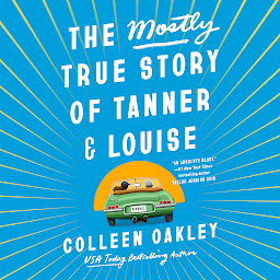 Icon image The Mostly True Story of Tanner & Louise