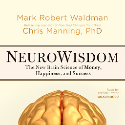 Icon image NeuroWisdom: The New Brain Science of Money, Happiness, and Success