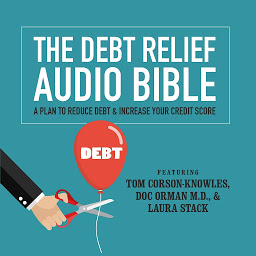 Icon image The Debt Relief Bible: A Plan to Reduce Debt & Increase Your Credit Score