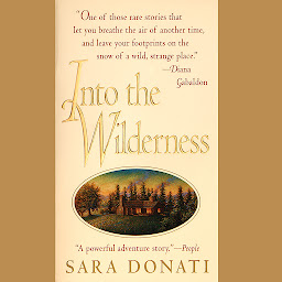 Icon image Into the Wilderness: A Novel