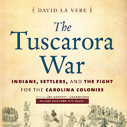 Icon image The Tuscarora War: Indians, Settlers, and the Fight for the Carolina Colonies