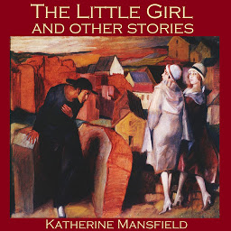 Icon image The Little Girl and Other Stories