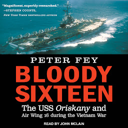 Icon image Bloody Sixteen: The USS Oriskany and Air Wing 16 during the Vietnam War