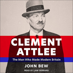 Icon image Clement Attlee: The Man Who Made Modern Britain